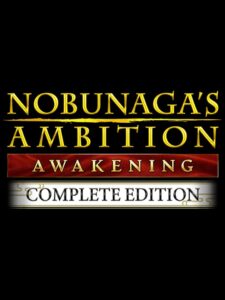 Nobunaga’s Ambition: Awakening – Complete Edition
